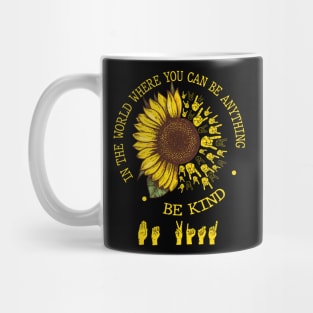 in a world where you can be anything be kind hand sign Mug